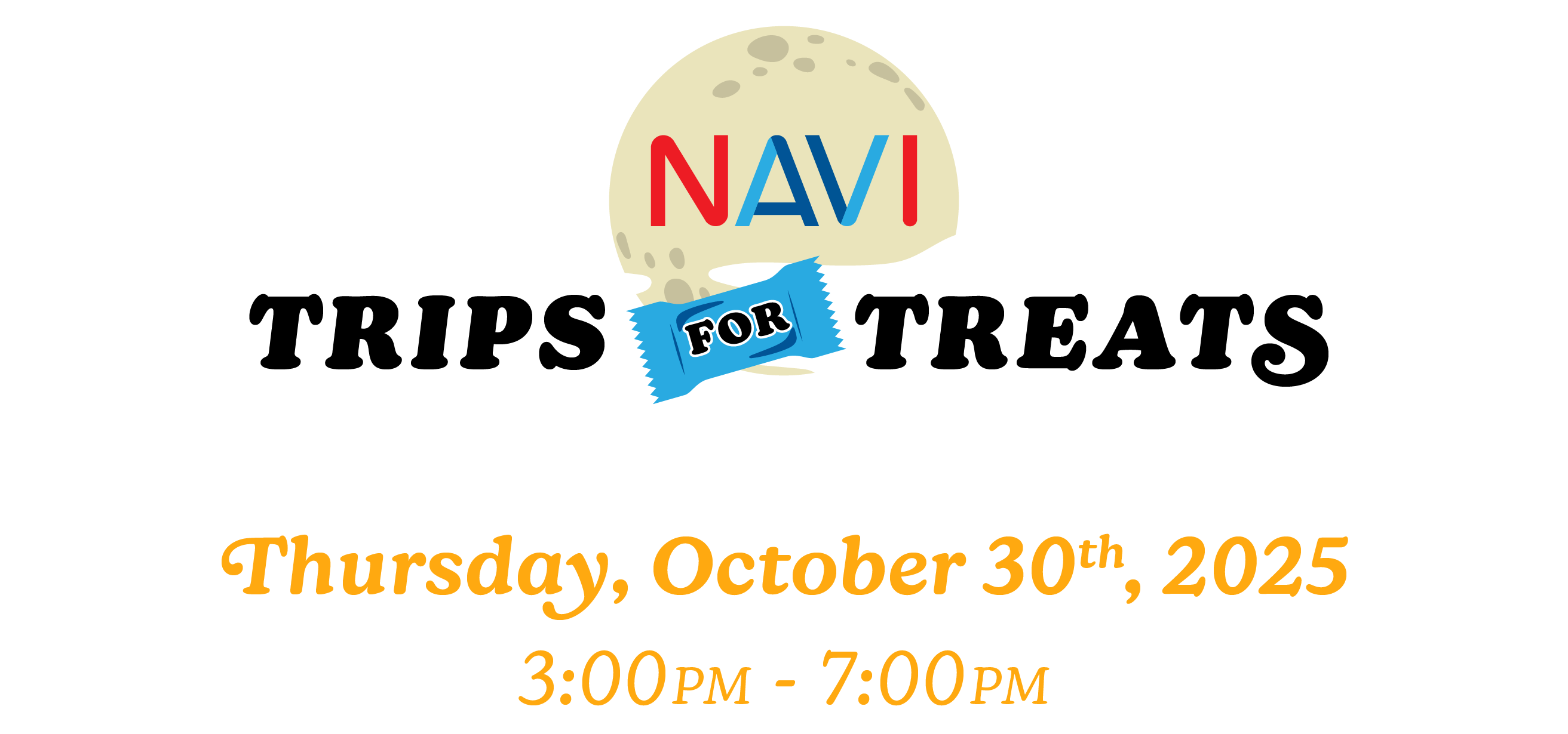 NAVI Trips for Treats. Thursday, October 30th, 2025 3:00 PM to 7:00 PM